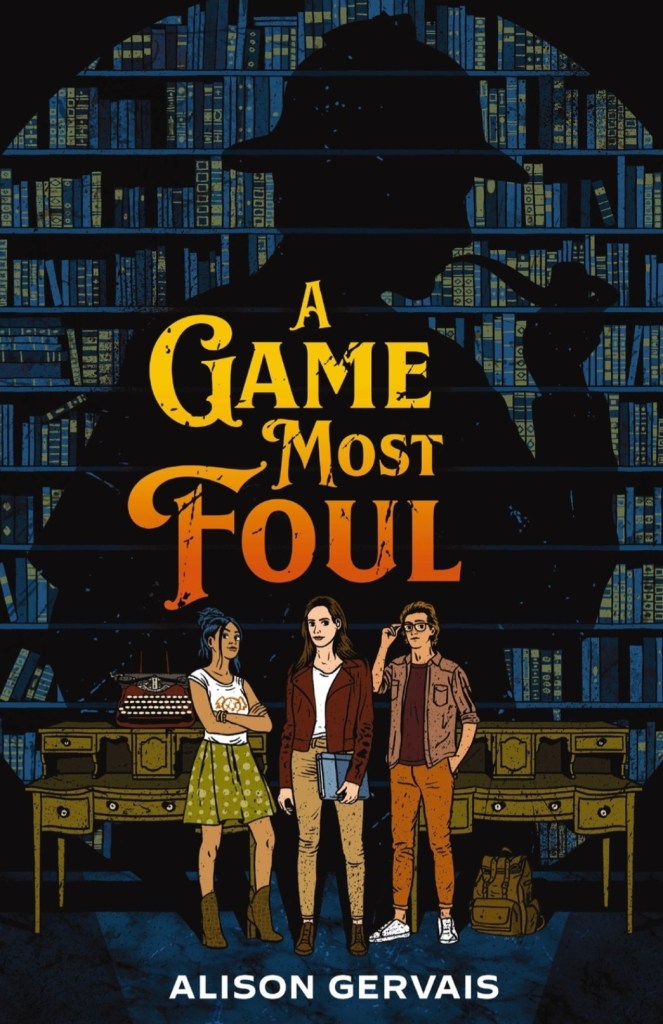 screenshot of the Game Most Foul book cover: in the foreground, three teens stand in front of old-fashioned desks. Behind them is a bookshelf, with the silhouette of Sherlock Holmes (wearing the iconic deerstalker hat) creating a shadow on the shelves.